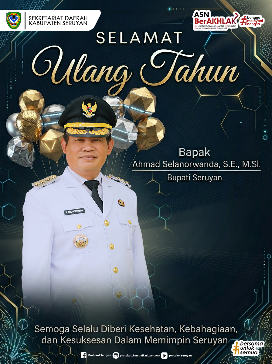 Selamat Ulang Tahun kepada Bapak Ahmad Selanorwanda, S.E., M.Si. Bupati Seruyan